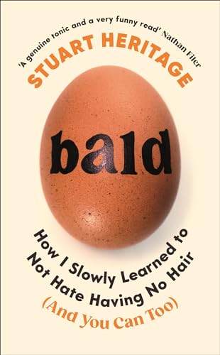 Bald: How I Slowly Learned to Not Hate Having No Hair (And You Can Too) von Profile Books