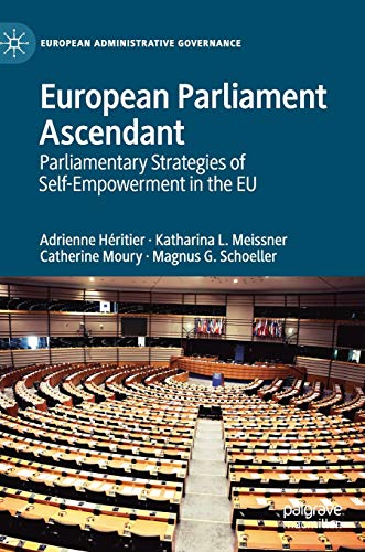 European Parliament Ascendant: Parliamentary Strategies of Self-Empowerment in the EU (European Administrative Governance) von MACMILLAN