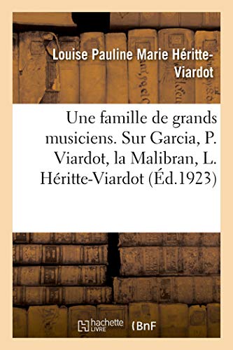 Une Famille de Grands Musiciens. 3 Édition: Souvenirs Sur Garcia, Pauline Viardot, La Malibran, Louise Héritte-Viardot Et Leur Entourage Une Famille de Grands Musiciens. 3 Édition: Souvenirs Sur Garcia, Pauline Viardot, La Malibran, Louise Héritte-Viardot Et Leur Entourage von Hachette Livre - BNF