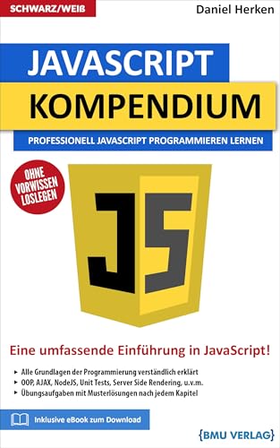JavaScript Kompendium: Professionell JavaScript Programmieren lernen JavaScript Kompendium: Professionell JavaScript Programmieren lernen von BMU Media GmbH