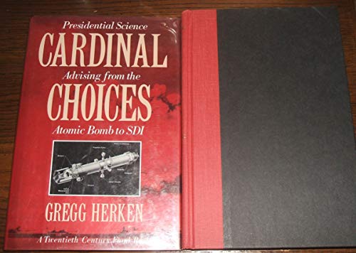 Cardinal Choices: Presidential Science Advising from the Atomic Bomb to Sdi: Presidential Science Advising from the Atomic Bomb to Sdia Twentieth Century Fund Book (20th Century Fund Book) von Oxford University Press Inc
