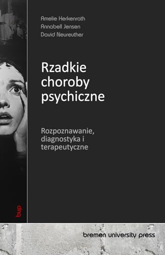 Rzadkie choroby psychiczne: Rozpoznawanie, diagnostyka i terapeutyczne von bremen university press