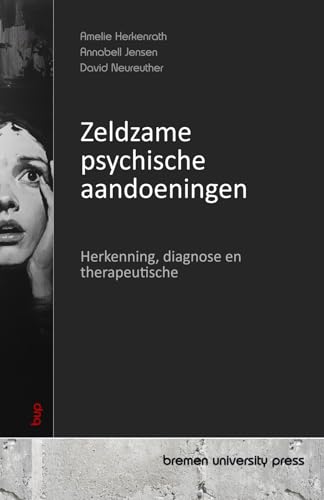 Zeldzame psychische aandoeningen: Herkenning, diagnose en therapeutische von bremen university press