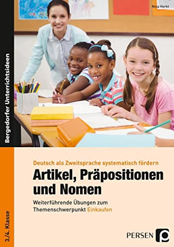 Artikel, Präpositionen und Nomen - Einkaufen 3/4: Weiterführende Übungen zum Themenschwerpunkt Einkaufen (3. und 4. Klasse) (Deutsch als Zweitsprache syst. fördern - GS) von Persen Verlag i.d. AAP