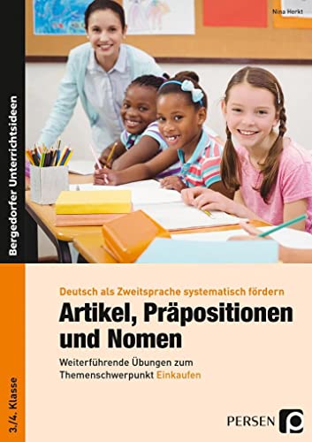 Artikel, Präpositionen und Nomen - Einkaufen 3/4: Weiterführende Übungen zum Themenschwerpunkt Einkaufen (3. und 4. Klasse) (Deutsch als Zweitsprache syst. fördern - GS)