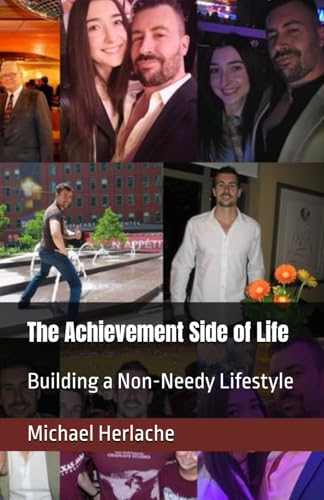 The Achievement Side of Life: Building a Non-Needy Lifestyle von Independently published