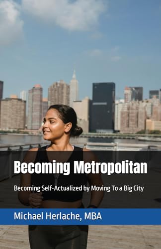 Becoming Metropolitan: Becoming Self-Actualized by Moving To a Big City von Independently published