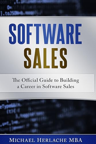 Software Sales: The Official Guide to Building a Career in Software Sales