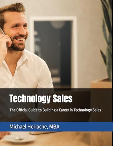 Technology Sales: The Official Guide to Building a Career in Technology Sales von Independently Published