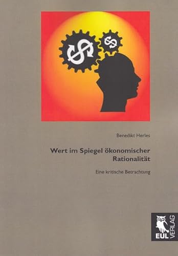 Wert im Spiegel ökonomischer Rationalität: Eine kritische Betrachtung