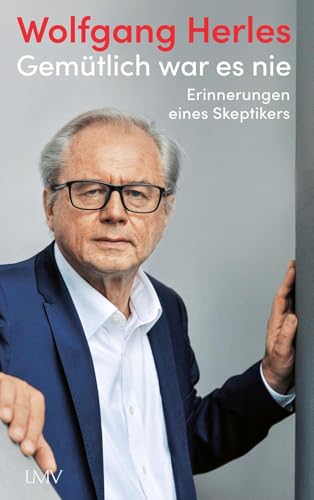 Gemütlich war es nie: Erinnerungen eines Skeptikers von Langen-Müller