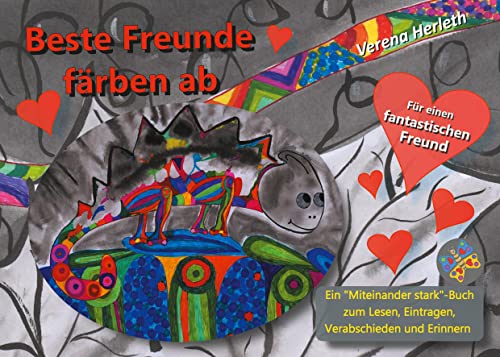 Beste Freunde färben ab: Ein Geschenk für Herzensfreunde ("Miteinander stark" - Buch)