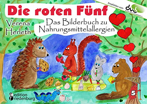 Die roten Fünf - Das Bilderbuch zu Nahrungsmittelallergien. Für alle Kinder, die einen einzigartigen Körper haben. (Empfohlen vom DAAB - Deutscher ... Die Buchreihe für neugierige Kinder)