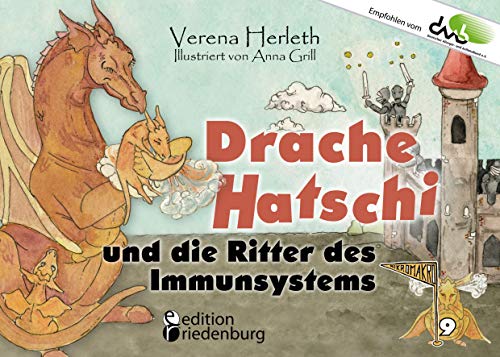 Drache Hatschi und die Ritter des Immunsystems - Ein interaktives Abenteuer zu Heuschnupfen, Allergien und Abwehrkräften: Empfohlen vom DAAB - ... Die Buchreihe für neugierige Kinder) Drache Hatschi und die Ritter des Immunsystems - Ein interaktives Abenteuer zu Heuschnupfen, Allergien und Abwehrkräften: Empfohlen vom DAAB - ... Die Buchreihe für neugierige Kinder)