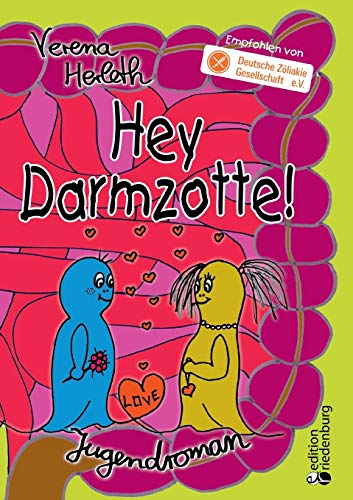 Hey Darmzotte! Jugendroman zur Zöliakie (Empfohlen von der Deutschen Zöliakie Gesellschaft e.V.) von Edition Riedenburg E.U.