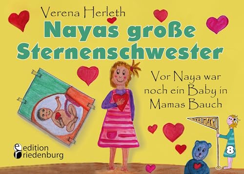 Nayas große Sternenschwester - Vor Naya war noch ein Baby in Mamas Bauch (MIKROMAKRO: Die Buchreihe für neugierige Kinder) von Edition Riedenburg E.U.