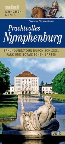 München-Mini: Prachtvolles Nymphenburg: Erkundungstour durch Schloss, Park und Botanischen Garten (München Minis)