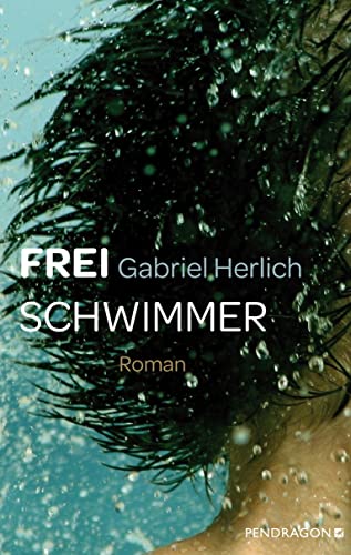 Freischwimmer: Roman von Pendragon