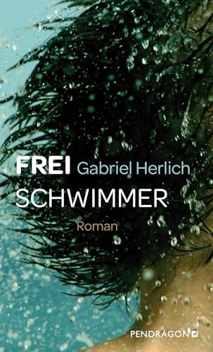 Freischwimmer: Roman