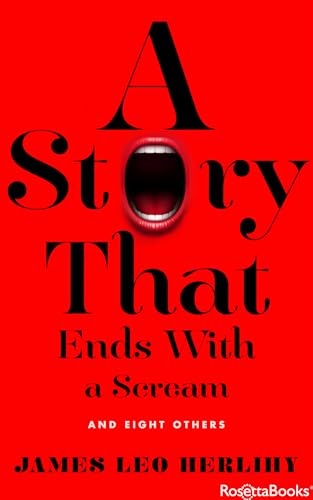 A Story that Ends With a Scream: And Eight Others von RosettaBooks