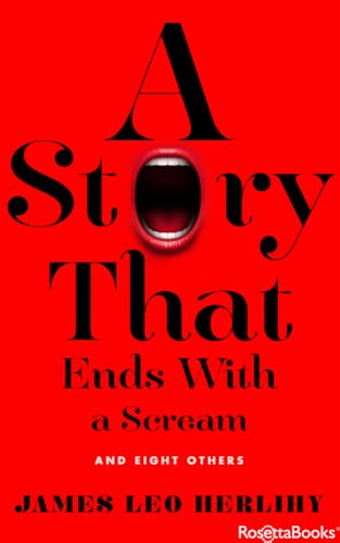 A Story that Ends With a Scream: And Eight Others