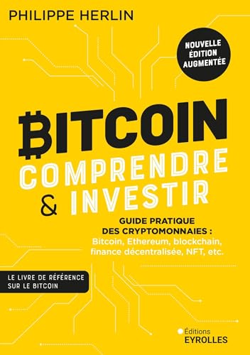 Bitcoin : comprendre et investir 2e édition: Guide pratique des cryptomonnaies : Bitcoin, Ethereum, blockchain, finance décentralisée, NFT, etc. von EYROLLES