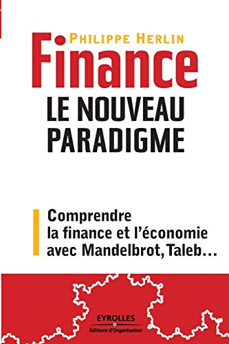 Finance. Le nouveau paradigme: Comprendre la finance et l'économie avec Mandelbrot, Taleb... von EYROLLES