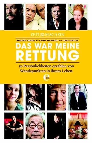 Das war meine Rettung: 50 Persönlichkeiten erzählen von Wendepunkten in ihrem Leben (Die ZEIT) von EDEL