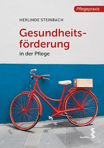 Gesundheitsförderung in der Pflege (Pflegepraxis)