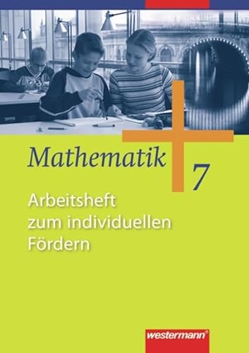 Mathematik - Allgemeine Ausgabe 2006 für die Sekundarstufe I: Arbeitsheft zum individuellen Fördern 7: Ausgabe 2006 für die Sekundarstufe 1