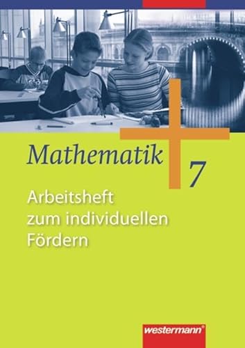 Mathematik - Allgemeine Ausgabe 2006 für die Sekundarstufe I: Arbeitsheft zum individuellen Fördern 7: Ausgabe 2006 für die Sekundarstufe 1