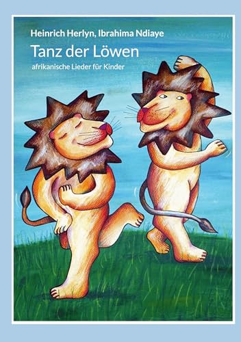 Tanz der Löwen: afrikanische Lieder für Kinder von Book on Demand