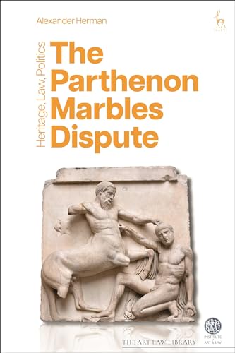 The Parthenon Marbles Dispute: Heritage, Law, Politics (The Art Law Library) von Hart Publishing