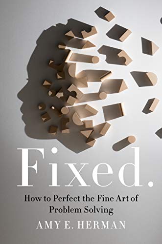 Fixed.: How to Perfect the Fine Art of Problem Solving von Harper