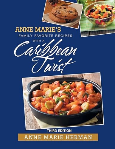 Anne Marie's Family Favorite Recipes With A Caribbean Twist 3rd edition von Veritas Ink and Press
