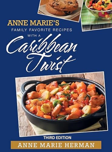 Anne Marie's Family Favorite Recipes with a Caribbean Twist 3rd edition von Veritas Ink and Press