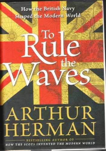 To Rule the Waves: How the British Navy Shaped the Modern World von Harper