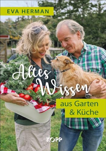 Altes Wissen aus Garten & Küche von Kopp Bücher