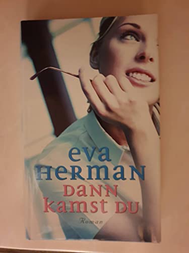 Dann kamst du: Roman