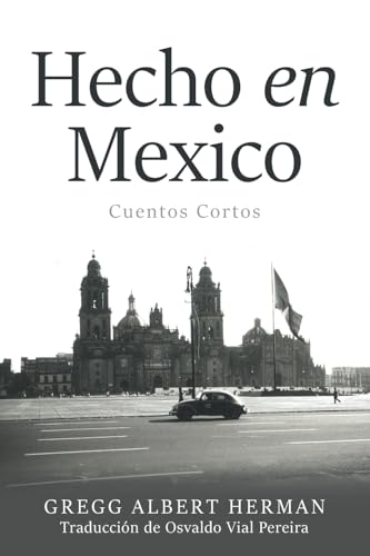 Hecho en Mexico: Cuentos Cortos