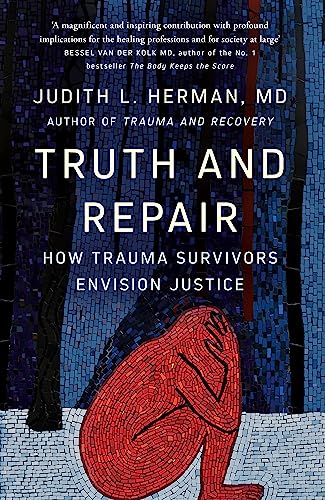 Truth and Repair: How Trauma Survivors Envision Justice von Basic Books