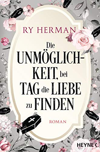 Die Unmöglichkeit, bei Tag die Liebe zu finden: Roman von Heyne Taschenbuch