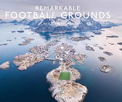 Remarkable Football Grounds: An illustrated guide to the world’s perfect soccer pitches - Shortlisted for 2023 Illustrated Sports Book of the Year von Harper Collins Publ. UK
