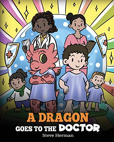 A Dragon Goes to the Doctor: A Story About Doctor Visits (My Dragon Books, Band 52)