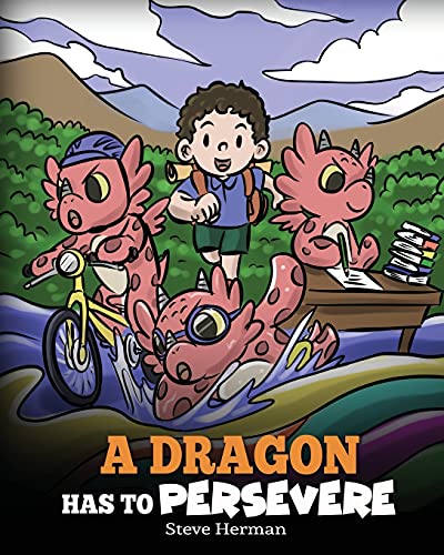 A Dragon Has To Persevere: A Story About Perseverance, Persistence, and Not Giving Up (My Dragon Books, Band 49) A Dragon Has To Persevere: A Story About Perseverance, Persistence, and Not Giving Up (My Dragon Books, Band 49)