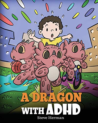 A Dragon With ADHD: A Children’s Story About ADHD. A Cute Book to Help Kids Get Organized, Focus, and Succeed. (My Dragon Books, Band 41) von DG Books Publishing
