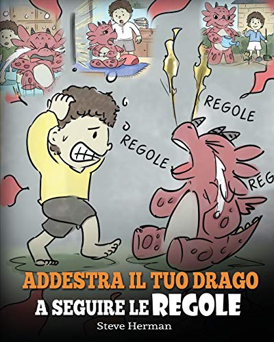 Addestra il tuo drago a seguire le regole: (Train Your Dragon To Follow Rules) Una simpatica storia per bambini, per insegnare loro a comprendere ... le regole (My Dragon Books Italiano, Band 11) von Dg Books Publishing