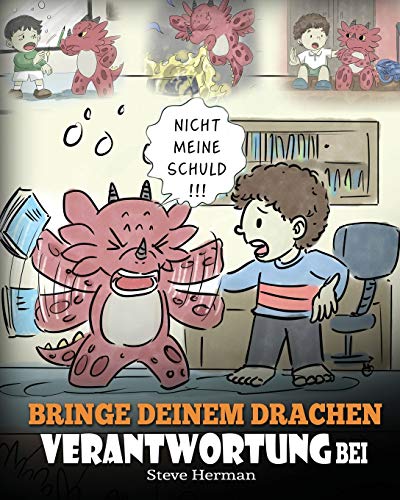 Bringe deinem Drachen Verantwortung bei: (Train Your Dragon To Be Responsible) Bringe deinem Drachen Verantwortung bei. Eine süße Kindergeschichte um ... (My Dragon Books Deutsch, Band 12) von Dg Books Publishing