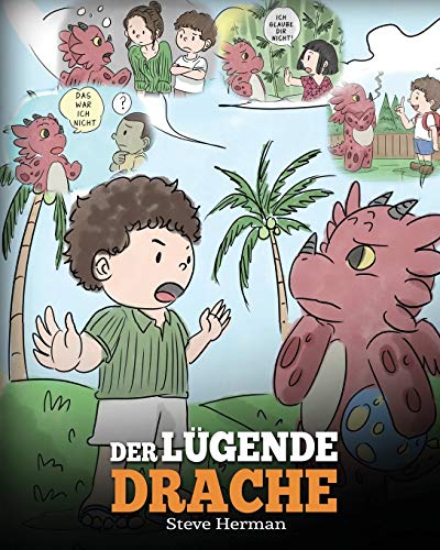 Der lügende Drache: (Teach Your Dragon To Stop Lying): Eine süße Kindergeschichte, um Kindern beizubringen, die Wahrheit zu sagen und ehrlich zu sein. (My Dragon Books Deutsch, Band 15) von Dg Books Publishing