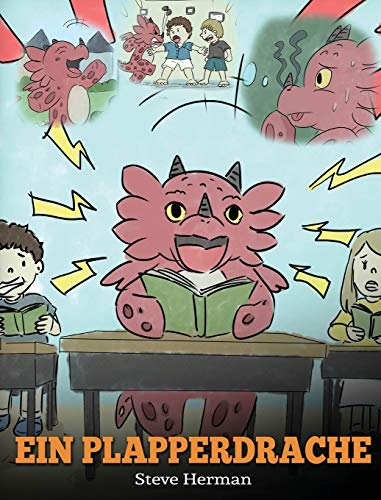 Ein Plapperdrache: (A Dragon With His Mouth On Fire) Eine süße Kindergeschichte, die Kindern beibringt, andere nicht zu unterbrechen. (My Dragon Books Deutsch, Band 10)